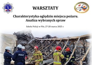 Plakat pod tytułem Warsztaty „Charakterystyka oględzin miejsca pożaru. Analiza wybranych spraw”
